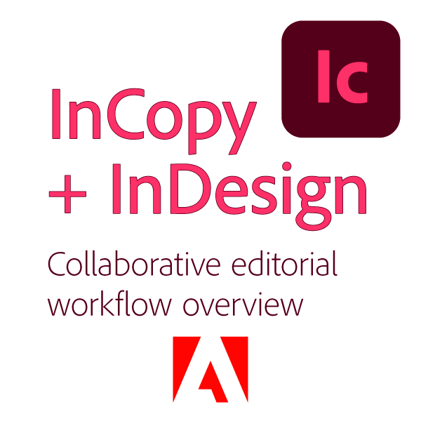 Adobe InCopy 2025 collaborative editorial workflow guide