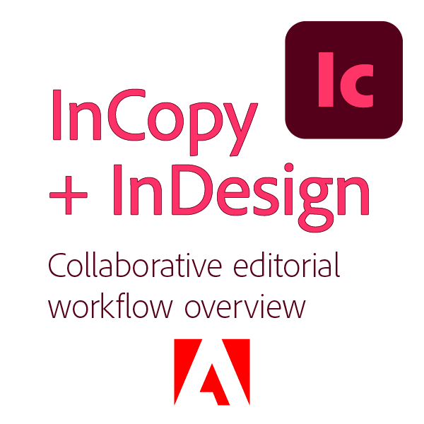 Adobe InCopy 2026 collaborative editorial workflow guide