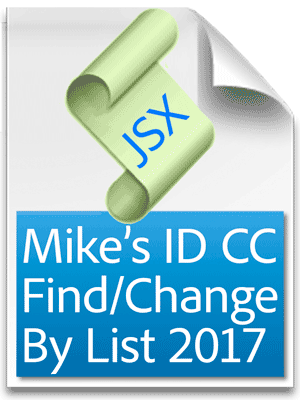 JavaScript InDesign CC Mikes Find/Change By List 2017